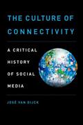 Read The Culture of Connectivity: A Critical History of Social Media, written by Jose van Dijck