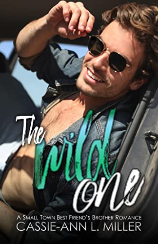 Read The Wild One: A Small Town Best Friend's Brother Romance (The Wild Westbrooks Series), written by Cassie-Ann L. Miller Read The Wild One: A Small Town Best Friend's Brother Romance (The Wild Westbrooks Series), written by Cassie-Ann L. Miller