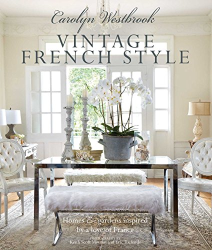Read Carolyn Westbrook: Vintage French Style: Homes and gardens inspired by a love of France, written by Carolyn Westbrook Read Carolyn Westbrook: Vintage French Style: Homes and gardens inspired by a love of France, written by Carolyn Westbrook