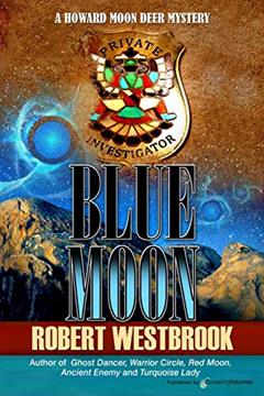 Blue Moon (A Howard Moon Deer Mystery), written by Robert Westbrook