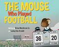 Read The Mouse Who Played Football, written by Brian Westbrook Sr.; Lesley Van Arsdall