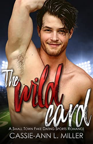 Read The Wild Card: A Small Town Fake Dating Sports Romance (The Wild Westbrooks Book 3), written by Cassie-Ann L. Miller Read The Wild Card: A Small Town Fake Dating Sports Romance (The Wild Westbrooks Book 3), written by Cassie-Ann L. Miller