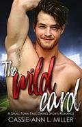 Read The Wild Card: A Small Town Fake Dating Sports Romance (The Wild Westbrooks Book 3), written by Cassie-Ann L. Miller