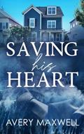 Read Saving His Heart (The Westbrooks: Broken Hearts), written by Avery Maxwell