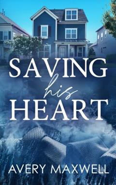Saving His Heart (The Westbrooks: Broken Hearts), written by Avery Maxwell