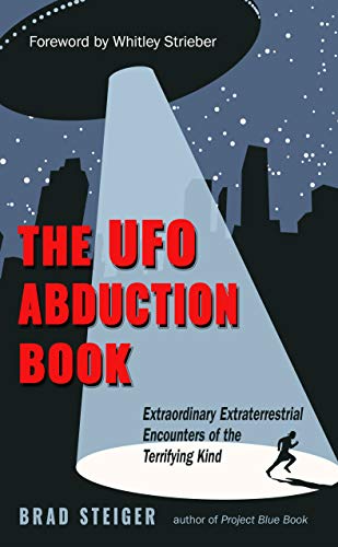 Read The UFO Abduction Book: Extraordinary Extraterrestrial Encounters of the Terrifying Kind (MUFON), written by Brad Steiger Read The UFO Abduction Book: Extraordinary Extraterrestrial Encounters of the Terrifying Kind (MUFON), written by Brad Steiger
