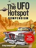 Read The UFO Hotspot Compendium: All the Places to Visit Before You Die or Are Abducted (MUFON), written by Craig Campobasso