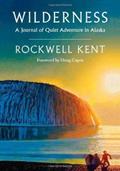 Read Wilderness: A Journal of Quiet Adventure in Alaska?Including Extensive Hitherto Unpublished Passages from the Original Journal, written by Rockwell Kent