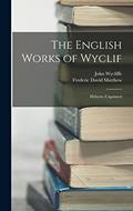 Read The English Works of Wyclif: Hitherto Unprinted, written by John Wycliffe; Frederic David Matthew
