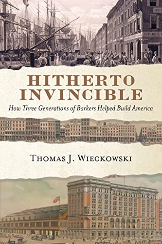 Read Hitherto Invincible: How Three Generations of Barkers Helped Build America, written by Thomas Wieckowski Read Hitherto Invincible: How Three Generations of Barkers Helped Build America, written by Thomas Wieckowski