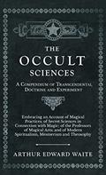 Read The Occult Sciences - A Compendium of Transcendental Doctrine and Experiment, written by Arthur Edward Waite