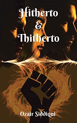 Read Hitherto & Thitherto, written by Ozair Siddiqui