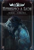 Read Hitherto a Lion, written by Rikki Simons; Rosearik Rikki Simons