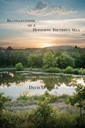 Read Recollections of a Hitherto Truthful Man: Personal / Historical Essays, written by Davis D Joyce