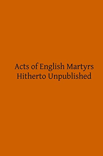 Read Acts of English Martyrs: Hitherto Unpublished, written by John Hungerford Pollen Read Acts of English Martyrs: Hitherto Unpublished, written by John Hungerford Pollen