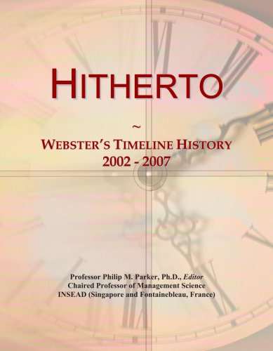 Read Hitherto: Webster's Timeline History, 2002 - 2007, written by Icon Group International Read Hitherto: Webster's Timeline History, 2002 - 2007, written by Icon Group International
