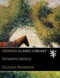 Read Hitherto Untold, written by Galusha Anderson