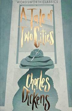 A Tale of Two Cities (Wordsworth Classics), written by Charles Dickens