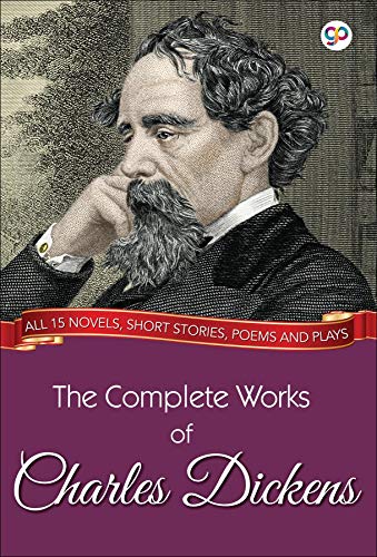 Read The Complete Works of Charles Dickens (Illustrated Edition): All 15 novels, short stories, poems and plays (GP Complete Works Book 2), written by Dickens, Charles,