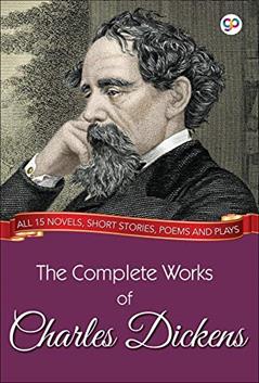 The Complete Works of Charles Dickens (Illustrated Edition): All 15 novels, short stories, poems and plays (GP Complete Works Book 2), written by Dickens, Charles,