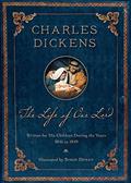 Read The Life of Our Lord (200th Anniversary Illustrated Edition): Written for His Children During the Years 1846-1849, written by Charles Dickens; Simon Dewey