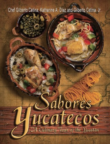 Read Sabores Yucatecos A Culinary Tour of the Yucatan, written by Chef Gilberto Cetina; Katharine A. Díaz; Gilberto Cetina Jr. Read Sabores Yucatecos A Culinary Tour of the Yucatan, written by Chef Gilberto Cetina; Katharine A. Díaz; Gilberto Cetina Jr.