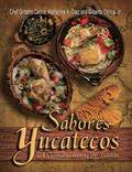 Read Sabores Yucatecos A Culinary Tour of the Yucatan, written by Chef Gilberto Cetina; Katharine A. Díaz; Gilberto Cetina Jr.