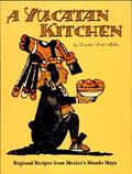Read A Yucatan Kitchen: Regional Recipes from Mexico's Mundo Maya, written by Loretta Miller