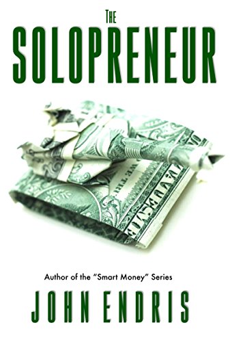 Read The Solopreneur: Your Guide To Running A One Person Business: (For Authors, Artists, Freelancers, and Hustlers) Book 1, written by John Endris