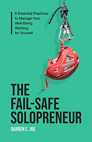 Read The Fail-Safe Solopreneur: 6 Essential Practices to Manage Your Well-Being Working for Yourself, written by Darren C. Joe Read The Fail-Safe Solopreneur: 6 Essential Practices to Manage Your Well-Being Working for Yourself, written by Darren C. Joe