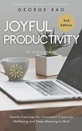 Read Joyful Productivity for Solopreneurs, 2nd Edition: Gentle Practices for Consistent Creativity, Wellbeing and Deep Meaning in Work (Authentic Business for Soulpreneurs), written by George Kao