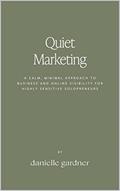 Read Quiet Marketing: A Calm, Minimal Approach to Business and Online Visibility for Highly Sensitive Solopreneurs, written by Danielle Gardner Read Quiet Marketing: A Calm, Minimal Approach to Business and Online Visibility for Highly Sensitive Solopreneurs, written by Danielle Gardner