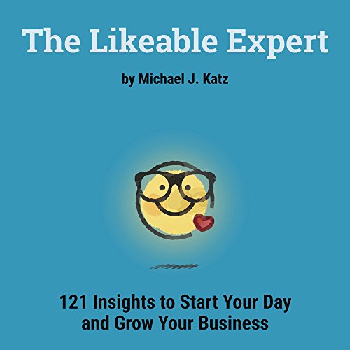 Read The Likeable Expert: 121 funny business tips for increasing productivity as a solopreneur, written by Michael Katz