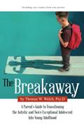 Read The Breakaway: A Parent's Guide to Transitioning the Autistic and Twice Exceptional Adolescent Into Young Adulthood, written by Thomas W. Welch Psy.D. Read The Breakaway: A Parent's Guide to Transitioning the Autistic and Twice Exceptional Adolescent Into Young Adulthood, written by Thomas W. Welch Psy.D.