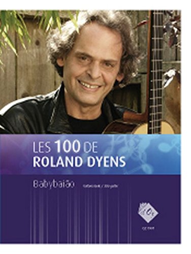 Read LES 100 DE ROLAND DYENS - BABYBAIAO GUITARE, written by Roland Dyens Read LES 100 DE ROLAND DYENS - BABYBAIAO GUITARE, written by Roland Dyens
