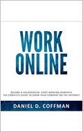 Read ONLINE WORK: Become a solopreneur, start working remotely. The complete guide to grow your company on the internet., written by Daniel D. Coffman Read ONLINE WORK: Become a solopreneur, start working remotely. The complete guide to grow your company on the internet., written by Daniel D. Coffman
