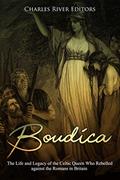 Read Boudica: The Life and Legacy of the Celtic Queen Who Rebelled against the Romans in Britain, written by Charles River Editors