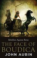 Read The Face of Boudica: Rebellion Against Rome, written by John Aubin