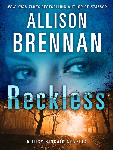 Read Reckless: A Lucy Kincaid Story (Lucy Kincaid Novels), written by Allison Brennan