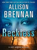 Read Reckless: A Lucy Kincaid Story (Lucy Kincaid Novels), written by Allison Brennan