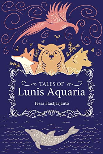 Read Tales of Lunis Aquaria, written by Tessa Hastjarjanto Read Tales of Lunis Aquaria, written by Tessa Hastjarjanto