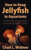 Read How to Keep Jellyfish in Aquariums: An Introductory Guide for Maintaining Healthy Jellies, written by Chad L. Widmer