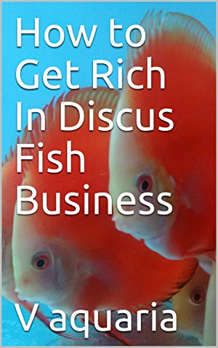 Read How to Get Rich In Discus Fish Business (Discus Fish Information Book 1), written by V aquaria Read How to Get Rich In Discus Fish Business (Discus Fish Information Book 1), written by V aquaria