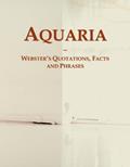 Read Aquaria: Webster's Quotations, Facts and Phrases, written by Icon Group International