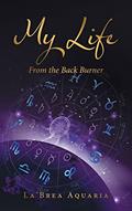 Read My Life: From the Back Burner, written by La'Brea Aquaria
