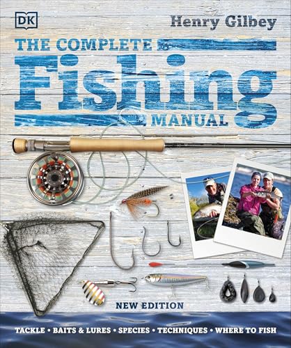 Read The Complete Fishing Manual: Tackle * Baits & Lures * Species * Techniques * Where to Fish, written by Henry Gilbey