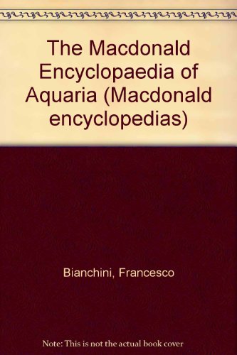 Read The Macdonald Encyclopedia of Aquaria (Macdonald Encyclopedias), written by Francesco Bianchini Read The Macdonald Encyclopedia of Aquaria (Macdonald Encyclopedias), written by Francesco Bianchini