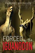 Read FORCED BY THE IGUANODON: Dinosaur Erotica, written by Fabienne Moshagen