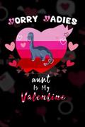 Read Sorry Ladies Iguanodon Is My Valentine. Funny Iguanodon Valentines Day: Blank Lined Notebook Journal - Matte finish cover - 120 pages, written by Seteven Brian
