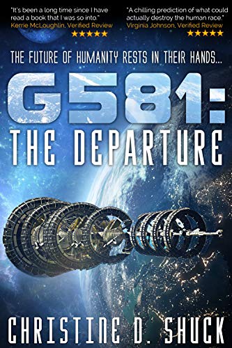 Read G581: The Departure: a viral outbreak destroys humanity while saboteur on board spaceship threatens mission sci-fi thriller (Gliese 581g Book 1), written by Christine Shuck Read G581: The Departure: a viral outbreak destroys humanity while saboteur on board spaceship threatens mission sci-fi thriller (Gliese 581g Book 1), written by Christine Shuck